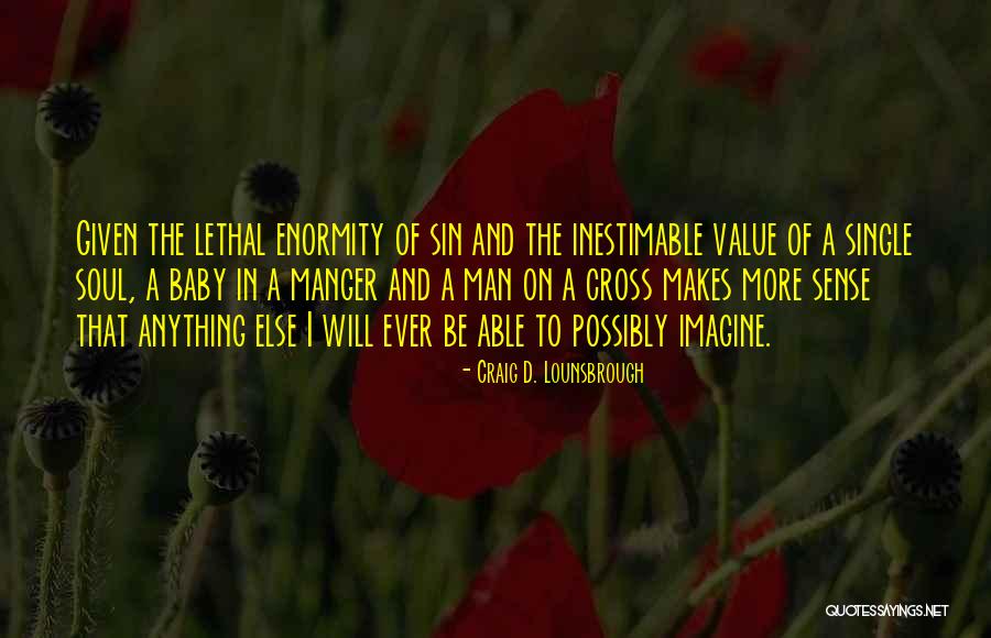 Cross Of Christ Quotes By Craig D. Lounsbrough Cross Of Christ Quotes By Craig D. Lounsbrough