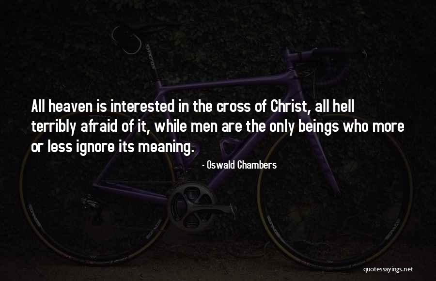 Cross Of Christ Quotes By Oswald Chambers Cross Of Christ Quotes By Oswald Chambers