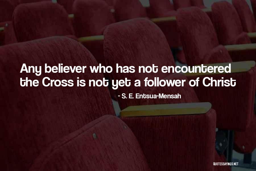 Cross Of Christ Quotes By S. E. Entsua-Mensah Cross Of Christ Quotes By S. E. Entsua-Mensah