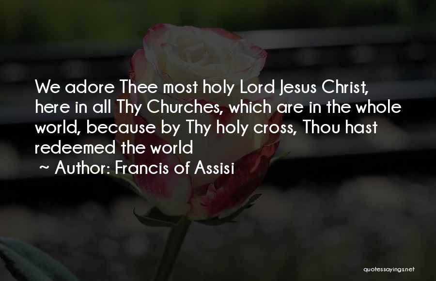 Cross Of Jesus Quotes By Francis Of Assisi