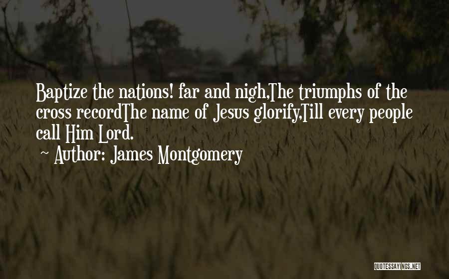 Cross Of Jesus Quotes By James Montgomery