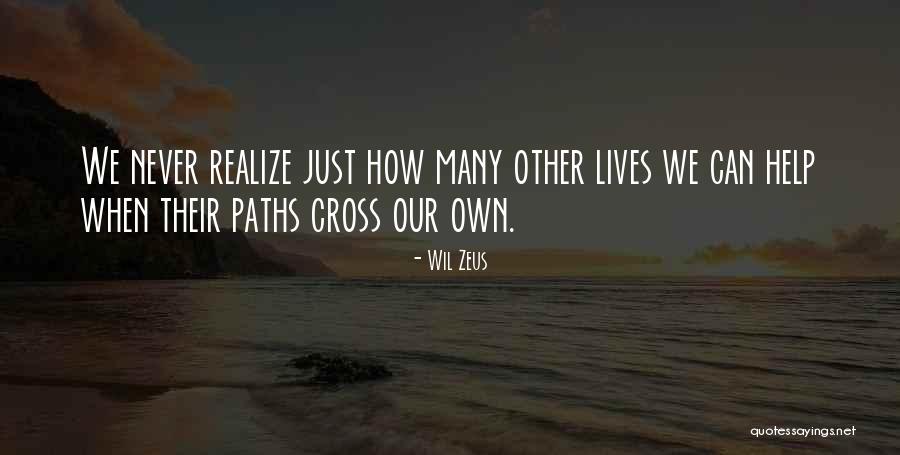 Cross Our Paths Quotes By Wil Zeus Cross Our Paths Quotes By Wil Zeus
