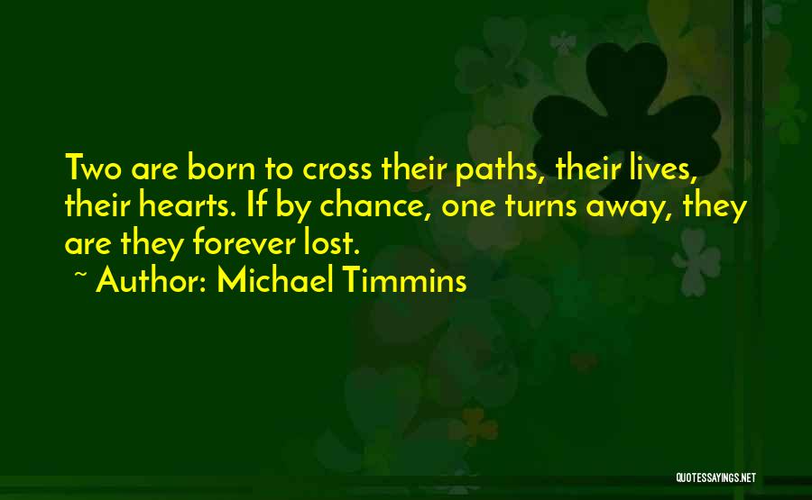 Cross Paths Quotes By Michael Timmins