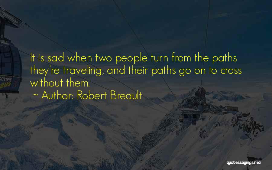 Cross Paths Quotes By Robert Breault