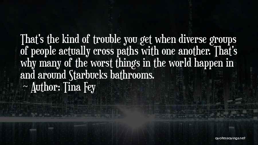 Cross Paths Quotes By Tina Fey