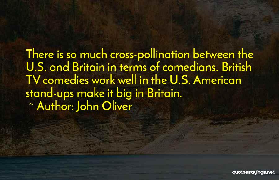 Cross Pollination Quotes By John Oliver