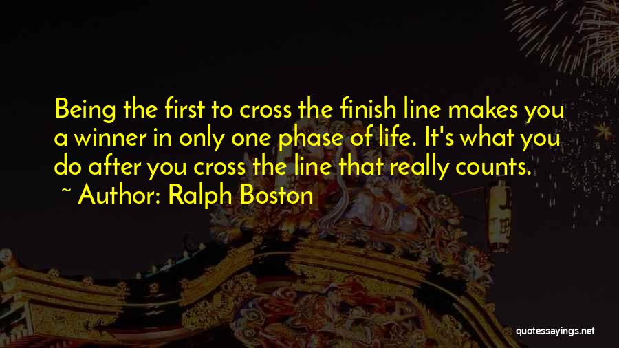 Cross The Finish Line Quotes By Ralph Boston