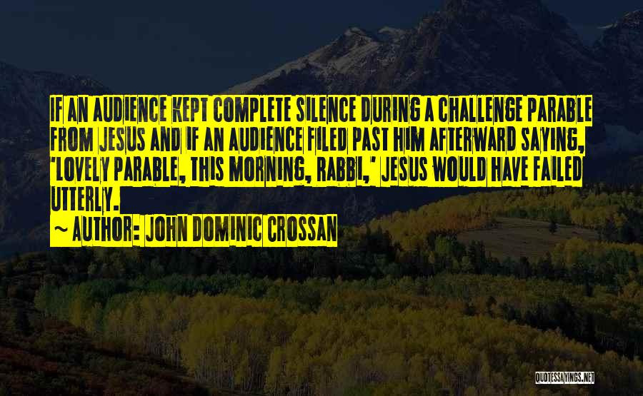 Crossan Quotes By John Dominic Crossan