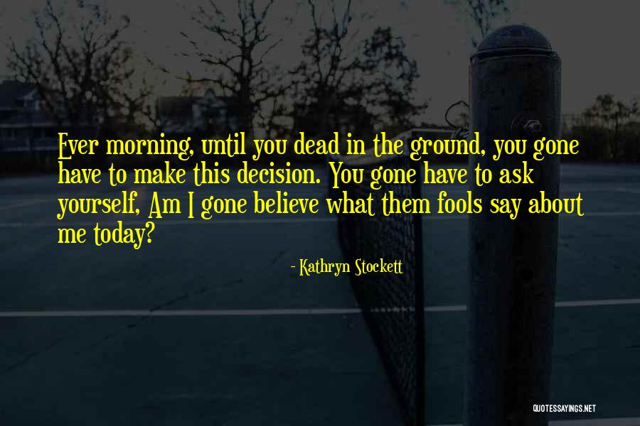 Crossbeams Quotes By Kathryn Stockett Crossbeams Quotes By Kathryn Stockett