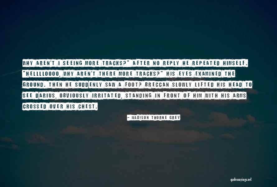 Crossed Arms Quotes By Madison Thorne Grey Crossed Arms Quotes By Madison Thorne Grey