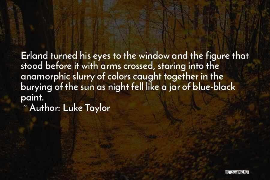 Crossed Eyes Quotes By Luke Taylor