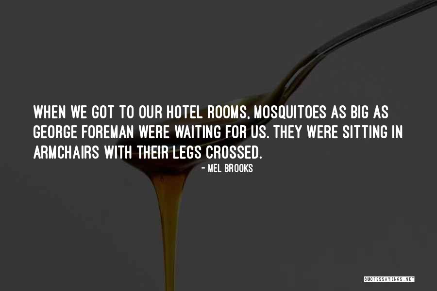 Crossed Legs Quotes By Mel Brooks Crossed Legs Quotes By Mel Brooks