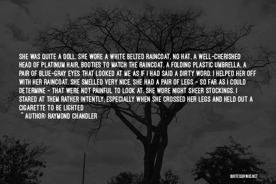 Crossed Legs Quotes By Raymond Chandler