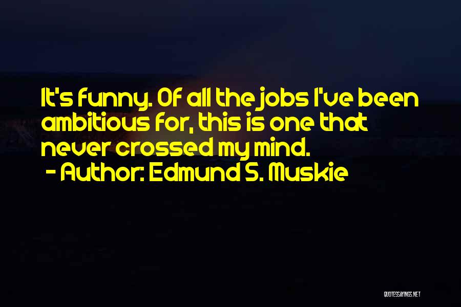 Crossed Quotes By Edmund S. Muskie