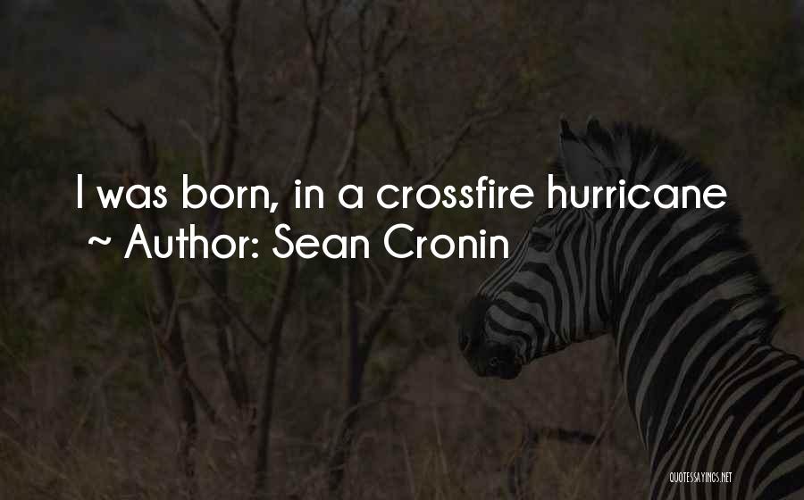 Crossfire Hurricane Quotes By Sean Cronin