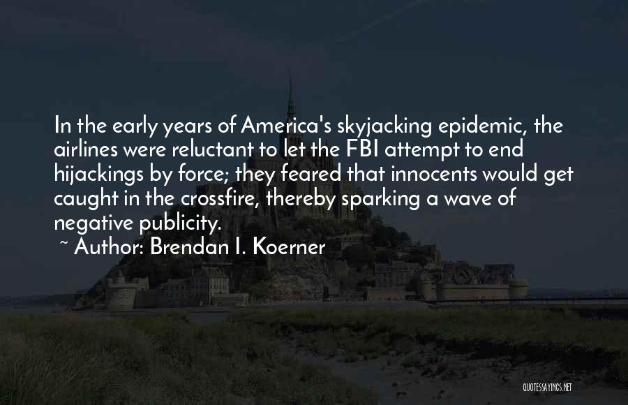 Crossfire Quotes By Brendan I. Koerner