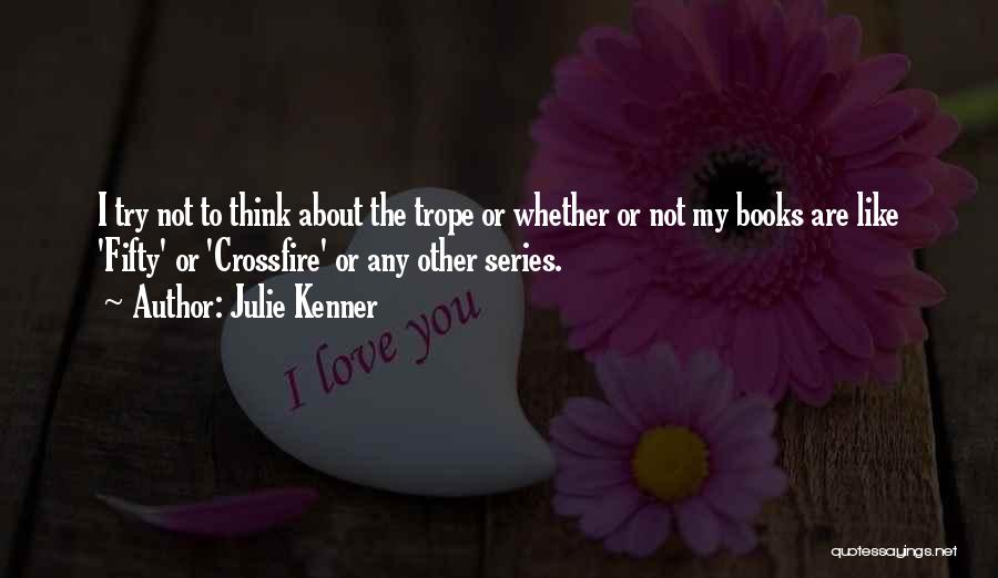 Crossfire Series Best Quotes By Julie Kenner