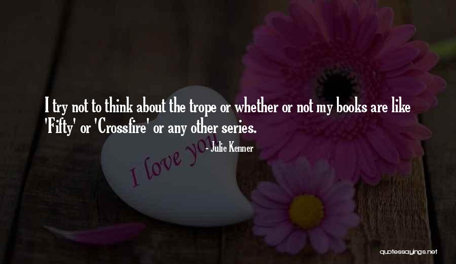 Crossfire Series Quotes By Julie Kenner Crossfire Series Quotes By Julie Kenner