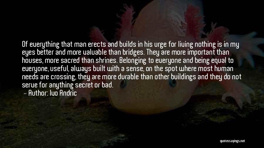 Crossing Bridges Quotes By Ivo Andric