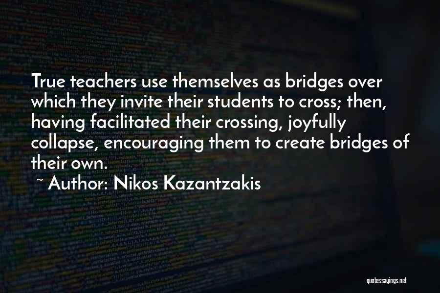 Crossing Bridges Quotes By Nikos Kazantzakis