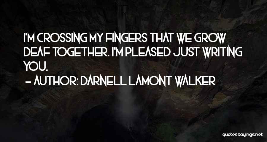 Crossing My Fingers Quotes By Darnell Lamont Walker