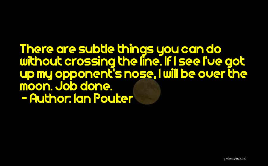 Crossing Over Quotes By Ian Poulter