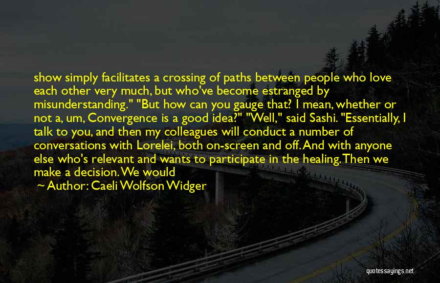 Crossing Paths With Someone Quotes By Caeli Wolfson Widger