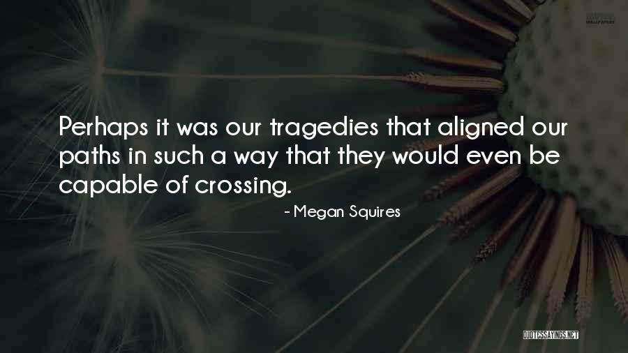 Crossing Paths With Someone Quotes By Megan Squires