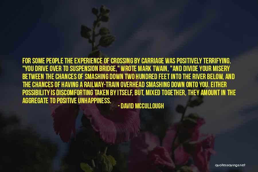 Crossing The Bridge Quotes By David McCullough Crossing The Bridge Quotes By David McCullough