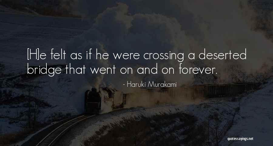 Crossing The Bridge Quotes By Haruki Murakami Crossing The Bridge Quotes By Haruki Murakami