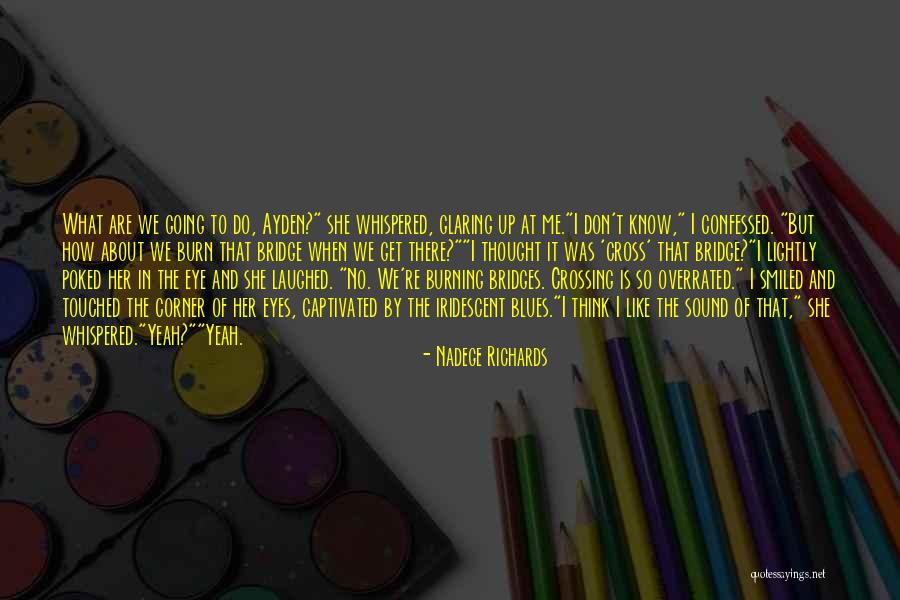 Crossing The Bridge Quotes By Nadege Richards Crossing The Bridge Quotes By Nadege Richards