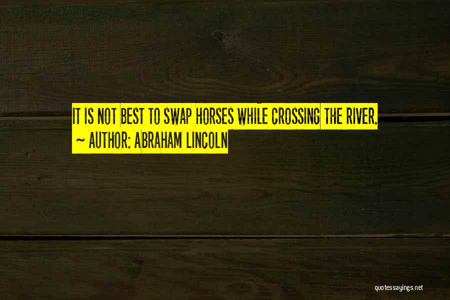 Crossing The River Quotes By Abraham Lincoln