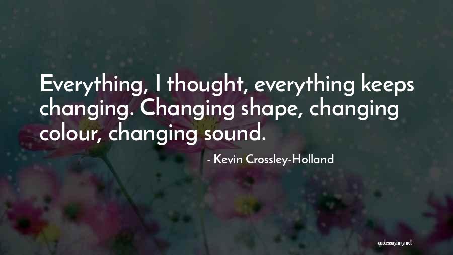 Crossley Quotes By Kevin Crossley-Holland Crossley Quotes By Kevin Crossley-Holland