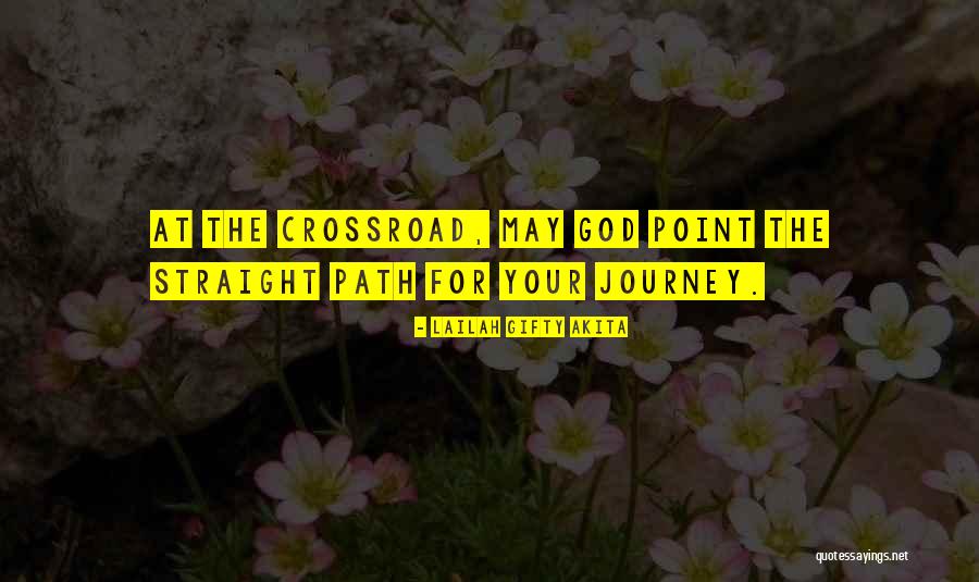 Crossroad In Life Quotes By Lailah Gifty Akita Crossroad In Life Quotes By Lailah Gifty Akita