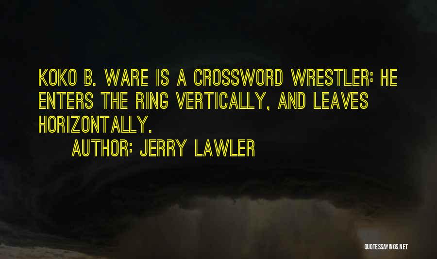 Crosswords Quotes By Jerry Lawler