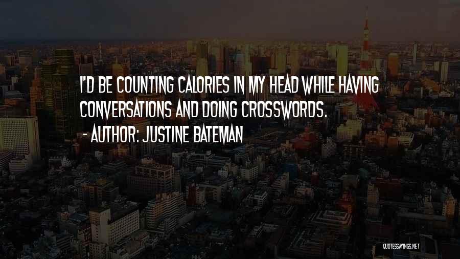 Crosswords Quotes By Justine Bateman