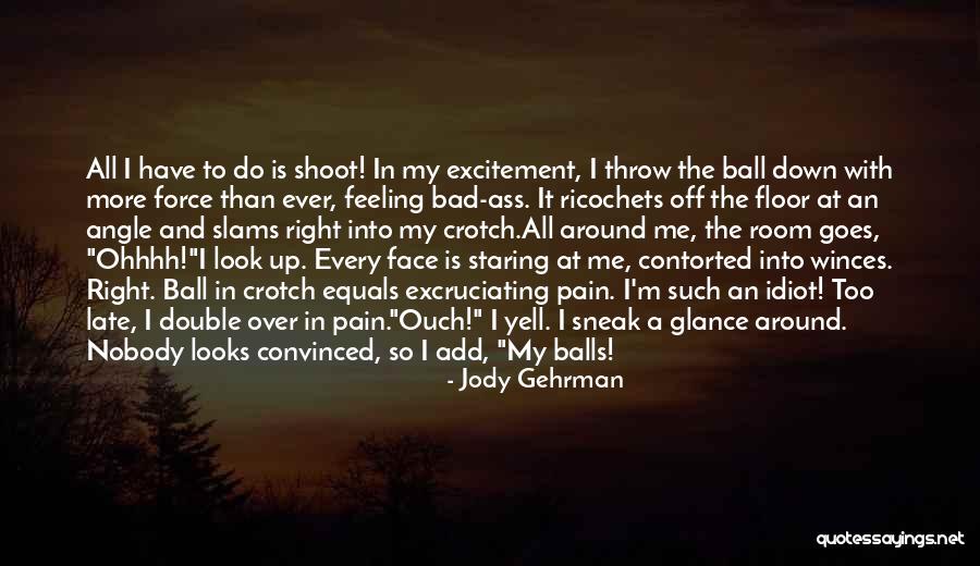 Crotch Funny Quotes By Jody Gehrman Crotch Funny Quotes By Jody Gehrman