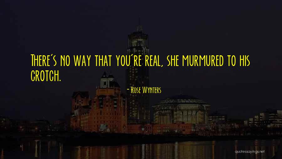 Crotch Funny Quotes By Rose Wynters Crotch Funny Quotes By Rose Wynters
