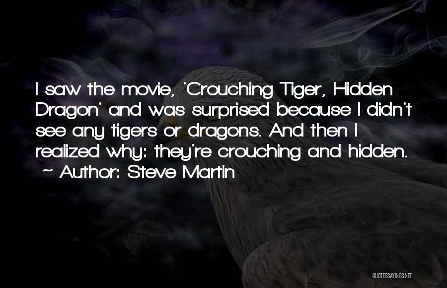 Crouching Tiger Hidden Dragon Quotes By Steve Martin