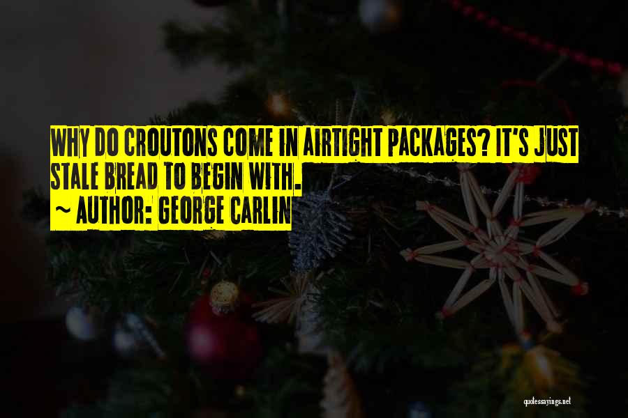 Croutons Quotes By George Carlin