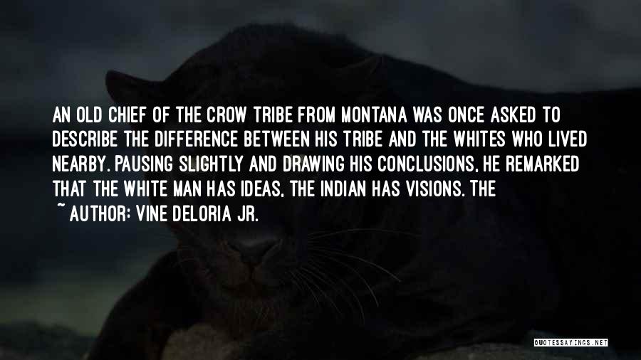 Crow Indian Tribe Quotes By Vine Deloria Jr.