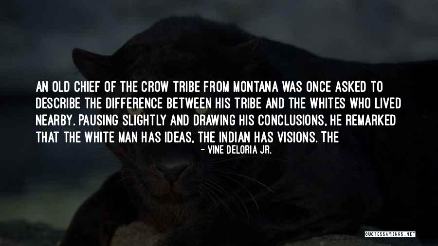 Crow Indian Tribe Quotes By Vine Deloria Jr.