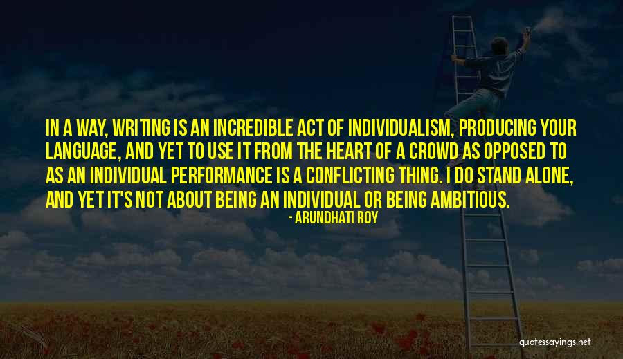 Crowd Alone Quotes By Arundhati Roy
