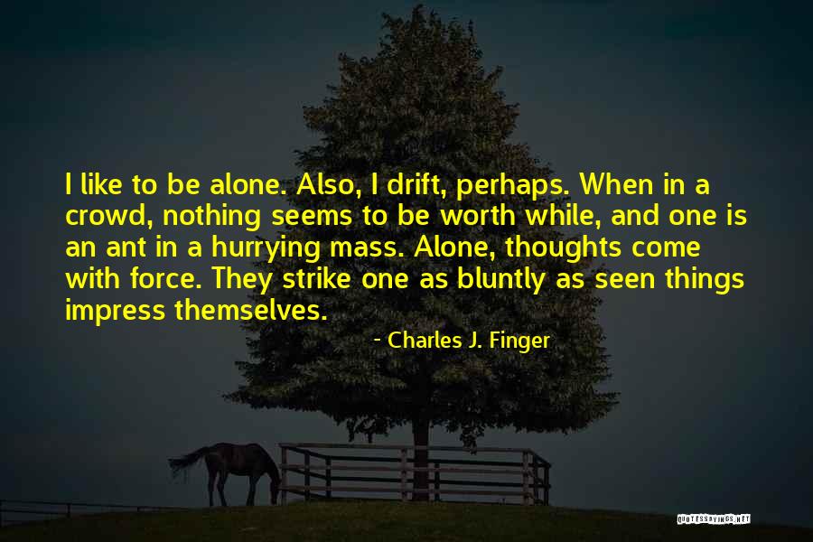 Crowd Alone Quotes By Charles J. Finger