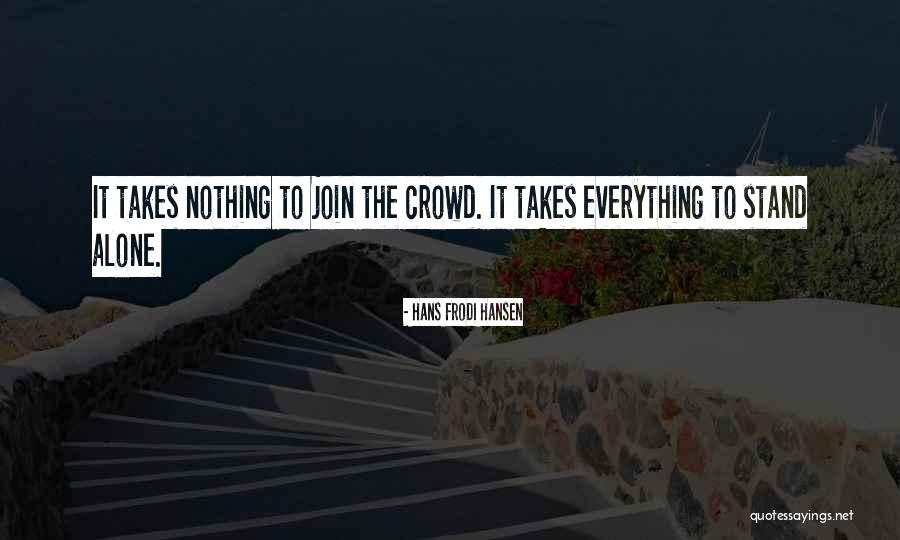 Crowd Alone Quotes By Hans Frodi Hansen