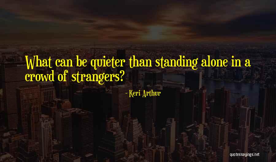 Crowd Alone Quotes By Keri Arthur