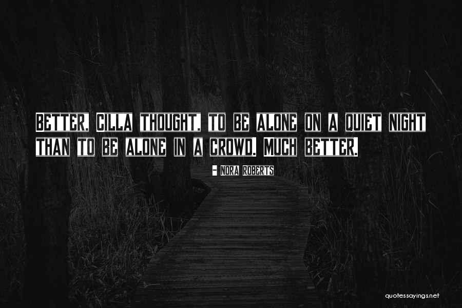 Crowd Alone Quotes By Nora Roberts
