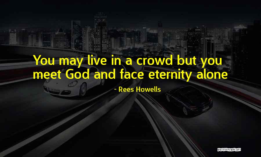 Crowd Alone Quotes By Rees Howells