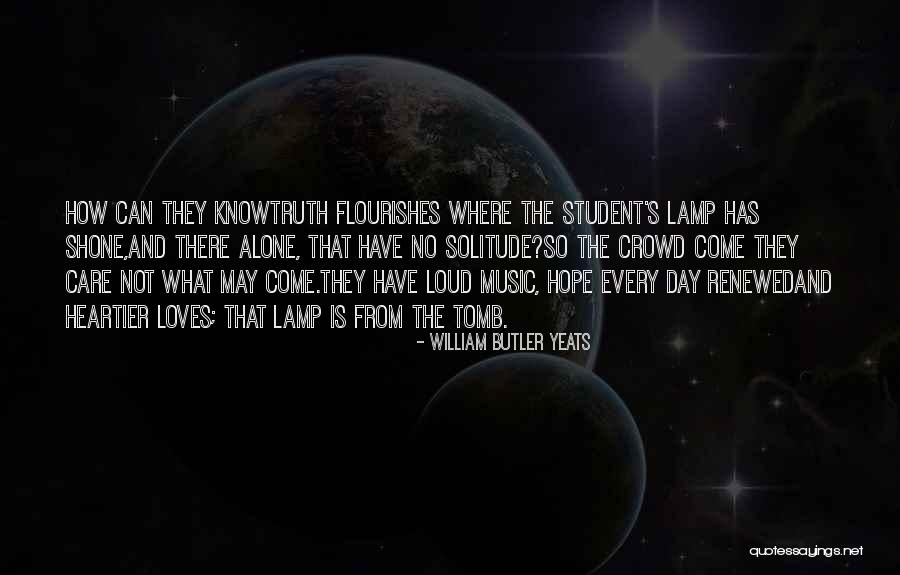 Crowd Alone Quotes By William Butler Yeats