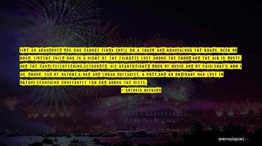 Crowd And Music Quotes By Antonio Machado Crowd And Music Quotes By Antonio Machado